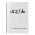 New Cessna 421C Golden Eagle 1979 Pilot's Information Manual (D1574-13). Fixed Price $158.00.