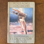 1920 Rolls Royce Engine And The Great Victory Aeroplanes Boyd Cable Booklet. Fixed Price $185.00.