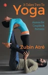 It Takes Two To Yoga By Zubin Atr Paperback Book. Fixed Price $46.55.