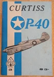 Curtiss P-40 By Aeronautical Staff Of Publishers 1965 Vintage Booklet. Fixed Price $15.00.