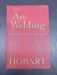New Arc Welding Manual And Operator's Training Course, Hobart Brothers Co.. Fixed Price $35.00.